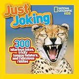 National Geographic Kids Just Joking: 300 Hilarious Jokes, Tricky Tongue Twisters, and Ridiculous Riddles
