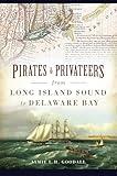 Pirates & Privateers from Long Island Sound to Delaware Bay