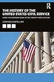 The History of the United States Civil Service: From the Postwar Years to the Twenty-First Century