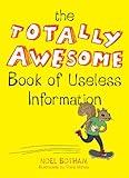 The Totally Awesome Book of Useless Information: A Fun Facts Book for Kids