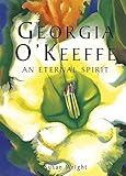 Georgia O'Keefe: An Eternal Spirit (American Artists)