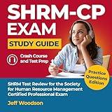 SHRM-CP Exam Study Guide - Crash Course & Test Prep: SHRM SCP Review for the Society for Human Resource Management - Certified Professional Exam: Practice Questions Edition