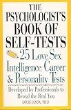 The Psychologist's Book Of Self-Tests: 25 Love, Sex, Intelligence, Career, And Personality Tests Developed By Professionals to Reveal the Real You