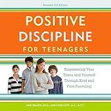 Positive Discipline for Teenagers, Revised 3rd Edition: Empowering Your Teens and Yourself Through Kind and Firm Parenting