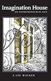 Imagination House: An Entrepreneurial Life