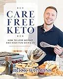 Care Free Keto: How to Lose Weight and Have Fun Doing It