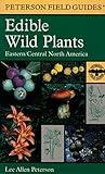 Edible Wild Plants: Eastern/Central North America (Peterson Field Guides)