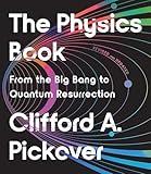The Physics Book: From the Big Bang to Quantum Resurrection (Union Square & Co. Milestones)