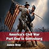 America's Civil War, Part One to Gettysburg