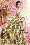 The Way to Capture a Marquess's Heart: A Historical Regency Romance Book (Noble Gentlemen of the Ton)