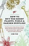 How to Buy the Right Plants, Tools, and Garden Supplies