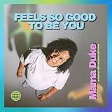 Feels So Good To Be You