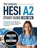 The Complete HESI A2 Study Guide: Dominate Every Section with Expert Strategies, Deep Content Reviews, and Insider Tools to Crush the Exam on Your First Try