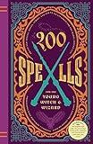 200 Spells for the Young Witch & Wizard: Brand New Spells, Jinxes, Curses, and Other Incantations for the Harry Potter Fan!