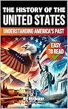 The History of the United States of America | Understanding America's Past: The Story of the USA (American History Books)