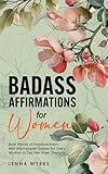 Badass Affirmations for Women: Bold Affirmations and Inspirational Quotes for Every Woman to Tap Her Inner Strength (Badass Women)