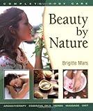 Beauty By Nature: Natural Beauty and Body Care by Brigitte Mars (Sep 15 2006)