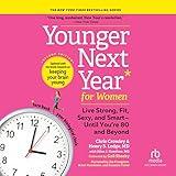 Younger Next Year for Women, 2nd Edition: Life Fit, Strong, Sexy, and Smart - Until You're 80 and Beyond