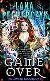 Game Over: A Romantic Action Adventure Urban Fantasy (The Game of Gods Book 4)