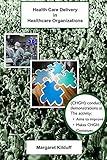 Health Care Delivery in Healthcare Organizations (Healthcare Organization Operations)