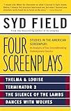 Four Screenplays: Studies in the American Screenplay: Thelma & Louise, Terminator 2, The Silence of the Lambs, and Dances with Wolves