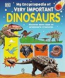 My Encyclopedia of Very Important Dinosaurs: Discover more than 80 Prehistoric Creatures (My Very Important Encyclopedias)
