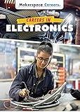 Careers in Electronics (Makerspace Careers)