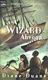 A Wizard Abroad: The Fourth Book in the Young Wizards Series