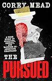 The Pursued: A True Story of Stalking, Memory, and Madness in America's Heartland
