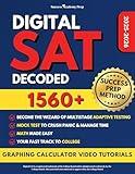DIGITAL SAT Decoded: Step-by-Step Guide to Scoring 1560+ | Decode Adaptive Testing with SUCCESS PREP METHOD™, Master DSAT Platform & Desmos Calculator, and Excel on the SAT with Full-Length Exams