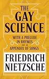 The Gay Science: With a Prelude in Rhymes and an Appendix of Songs
