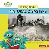 Talking about Natural Disasters: A Sesame Street ® Resource (Sesame Street ® Tough Topics)