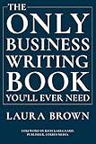 The Only Business Writing Book You'll Ever Need