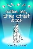 Coffee Tea The Chef & Me: Celebrity Chefs exposed in a hilarious drama