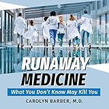 Runaway Medicine: What You Don't Know May Kill You