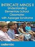 Intricate Minds II: Understanding Elementary School Classmates with Asperger Syndrome