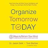 Organize Tomorrow Today: 8 Ways to Retrain Your Mind to Optimize Performance at Work and in Life