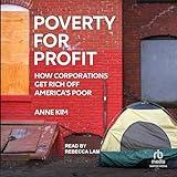 Poverty for Profit: How Corporations Get Rich Off America's Poor