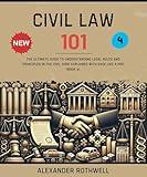 Civil Law 101: The Ultimate Guide to Understanding Legal Rules and Principles in the Civil Code Explained with Ease Like a Pro (Book 4). (Master Legal ... (Legal Vocabulary And Terminology) 13)