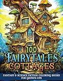 100 Fairytales Cottages: Fantasy & Science Fiction Coloring Books for Grown-Ups, Book 2 (100 Fairytales Cottages Enchanting and Beautiful Fantasy & ... Fiction Coloring Books for Teens & Grown-Ups)