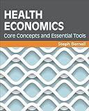 Health Economics: Core Concepts and Essential Tools (Gateway to Healthcare Management)
