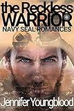 The Reckless Warrior (Jennifer's Navy SEAL Romance Book 2)