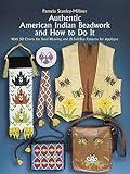 Authentic American Indian Beadwork and How to Do It: With 50 Charts for Bead Weaving and 21 Full-Size Patterns for Applique (Dover Crafts: Bead Work)
