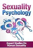 Sexuality Psychology: Expert Studies On Human Sexuality