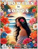 Flowers in Songs Coloring Book: Iconic Flowers from Beloved Lyrics – Relaxing and Creative Coloring for All Ages. Inspired by Music