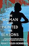 The Woman Who Painted The Seasons: A biographical novel about Lee Krasner, who had an eye for genius and a passion for art.