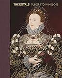 The Royals: Tudors to Windsors
