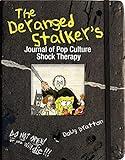 The Deranged Stalker's Journal to Pop Culture Shock Therapy