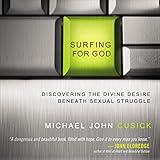 Surfing for God: Discovering the Divine Desire Beneath Sexual Struggle
