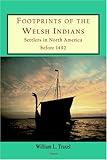 Footprints of the Welsh Indians: Settlers in North America before 1492